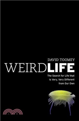 Weird Life ─ The Search for Life That Is Very, Very Different from Our Own