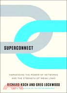 Superconnect:Harnessing the Power of Networks and the Strength of Weak Links