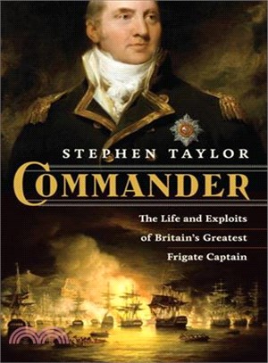 Commander ─ The Life and Exploits of Britain's Greatest Frigate Captain