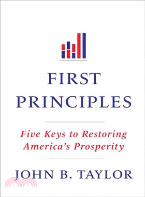 First Principles—Five Keys to Restoring America's Prosperity