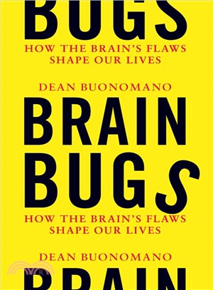 Brain Bugs ─ How the Brain's Flaws Shape Our Lives