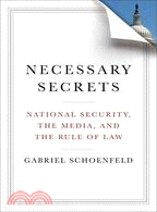 Necessary Secrets: National Security, The Media, and The Rule of Law