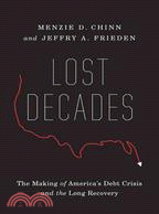 Lost Decades: The Making of America's Debt Crisis and the Long Recovery