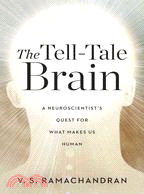 The Tell-Tale Brain ─ A Neuroscientist's Quest for What Makes Us Human
