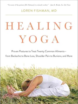 Healing Yoga ─ Proven Postures to Treat Common Ailments - from Backache to Bone Loss, Shoulder Pain to Bunions, and More