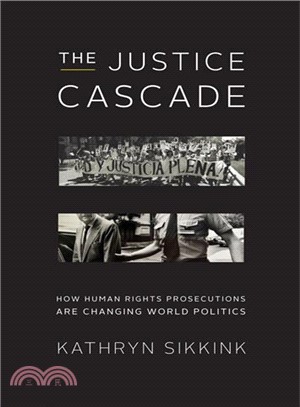 The Justice Cascade ─ How Human Rights Prosecutions Are Changing World Politics