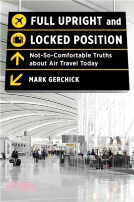 Full Upright and Locked Position ─ Not-So-Comfortable Truths About Air Travel Today