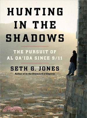 Hunting in the Shadows—The Pursuit of Al Qa'ida Since 9/11