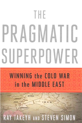 The Pragmatic Superpower ─ Winning the Cold War in the Middle East