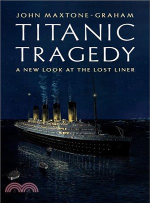 Titanic Tragedy ─ A New Look at the Lost Liner