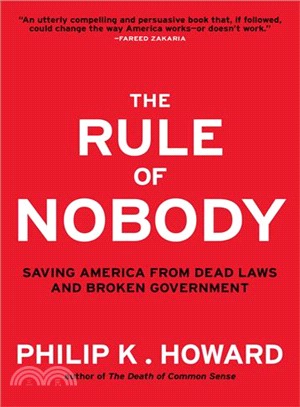 The Rule of Nobody ─ Saving America from Dead Laws and Broken Government