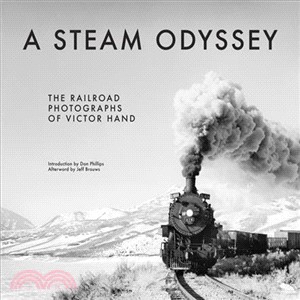 A Steam Odyssey ― The Railroad Photographs of Victor Hand