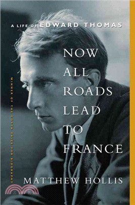 Now all roads lead to France  : a life of Edward Thomas