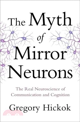 The Myth of Mirror Neurons ─ The Real Neuroscience of Communication and Cognition