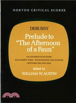 Prelude to "the Afternoon of a Faun" ─ An Authoritative Score Mallarme's Poem, Backgrounds and Scores, Criticism and Analysis