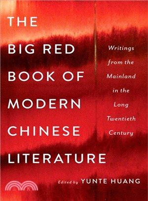 The Big Red Book of Modern Chinese Literature ─ Writings from the Mainland in the Long Twentieth Century