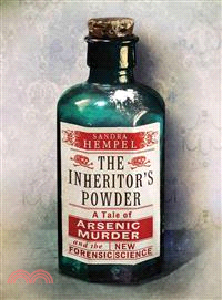 The Inheritor's Powder ─ A Tale of Arsenic, Murder, and the New Forensic Science