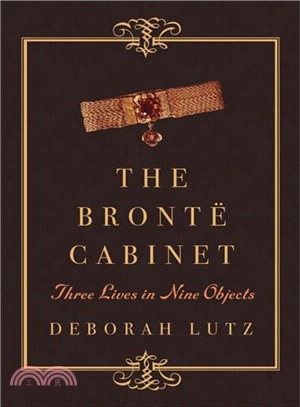 The Bronte Cabinet ─ Three Lives in Nine Objects