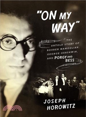 On My Way ─ The Untold Story of Rouben Mamoulian, George Gershwin, and Porgy and Bess