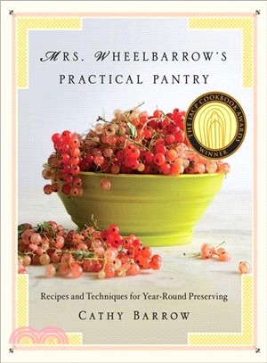 Mrs. Wheelbarrow's Practical Pantry ─ Recipes and Techniques for Year-Round Preserving