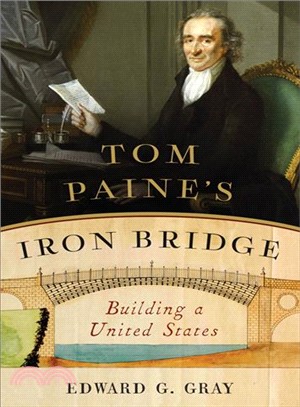 Tom Paine's Iron Bridge ─ Building a United States