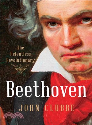 Beethoven ― The Relentless Revolutionary