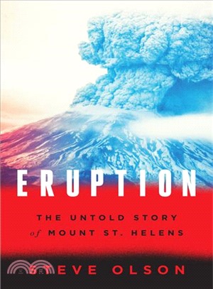 Eruption ─ The Untold Story of Mount St. Helens