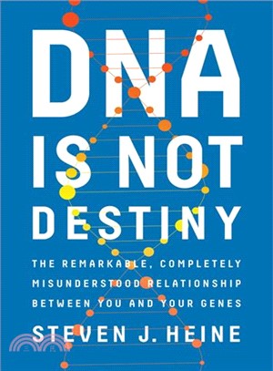 DNA Is Not Destiny ─ The Remarkable, Completely Misunderstood Relationship between You and Your Genes