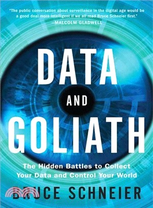 Data and Goliath :the hidden battles to collect your data and control your world /