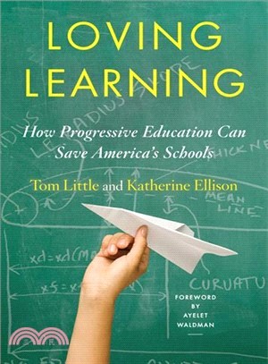 Loving Learning ─ How Progressive Education Can Save America's Schools