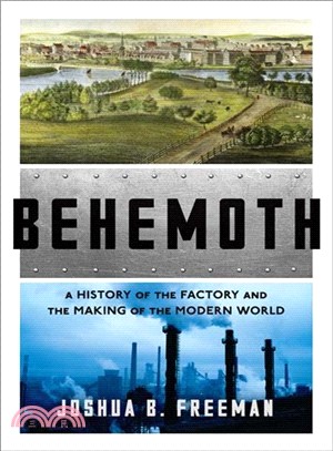 Behemoth ─ A History of the Factory and the Making of the Modern World
