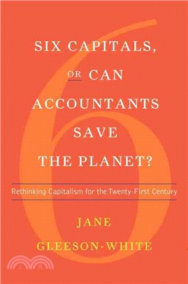 Six Capitals, or Can Accountants Save the Planet? ─ Rethinking Capitalism for the Twenty-First Century