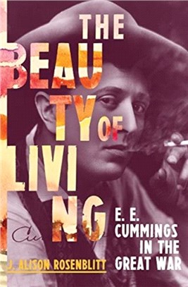 The Beauty of Living：E. E. Cummings in the Great War