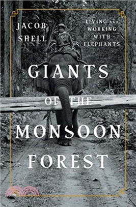 Giants of the Monsoon Forest ― Living and Working With Elephants