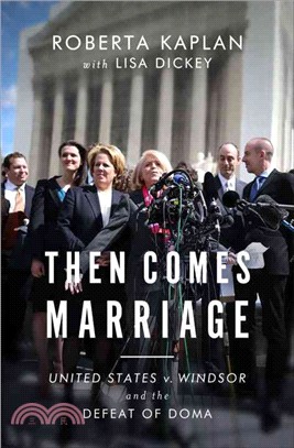 Then Comes Marriage ─ United States v. Windsor and the Defeat of DOMA