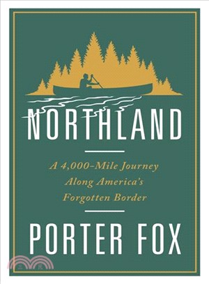 Northland : A 4,000-Mile Journey Along America\