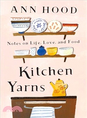 Kitchen Yarns ― Notes on Life, Love, and Food