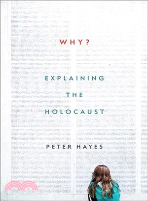 Why? ─ Explaining the Holocaust
