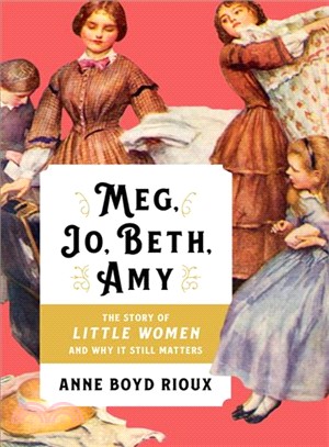 Meg, Jo, Beth, Amy ― The Story of Little Women and Why It Still Matters