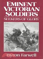 Eminent Victorian Soldiers: Seekers of Glory