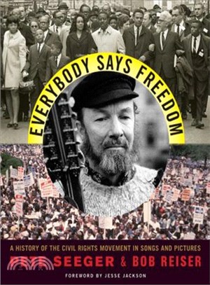 Everybody Says Freedom ─ A History of the Civil Rights Movement in Songs and Pictures