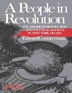 A People in Revolution: The American Revolution and Political Society in New York, 1760-1790