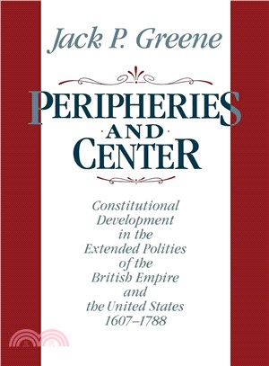 Peripheries and Center ― Constitutional Development in the Extended Polities of the British Empire and the United States, 1607-1788