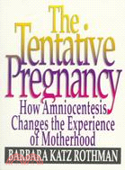Tentative Pregnancy: How Amniocentesis Changes the Experience of Motherhood