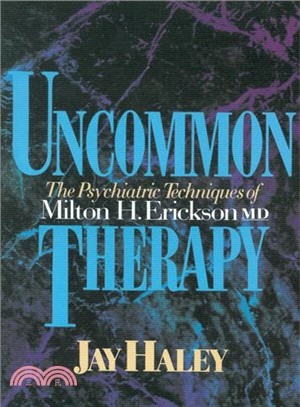 Uncommon Therapy ─ The Psychiatric Techniques of Milton H. Erickson, M.D.