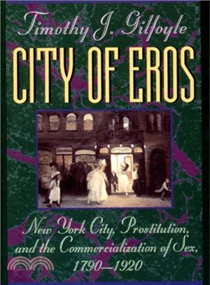 City of Eros ─ New York City, Prostitution, and the Commercialization of Sex, 1790-1920