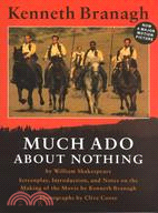 Much Ado About Nothing: Screenplay, Introduction, and Notes on the Making of the Movie