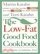 The Low-Fat Good Food Cookbook: For a Lifetime of Fabulous Food