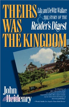 Theirs Was the Kingdom：Lila and DeWitt Wallace and the Story of the Reader's Digest