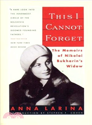 This I Cannot Forget ― The Memoirs of Nikolai Bukharin's Widow